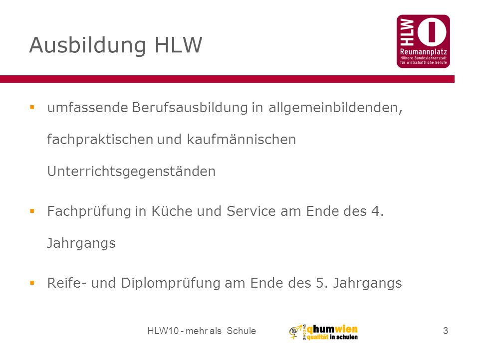 Ausbildung HLW umfassende Berufsausbildung in allgemeinbildenden, fachpraktischen und kaufmännischen Unterrichtsgegenständen.