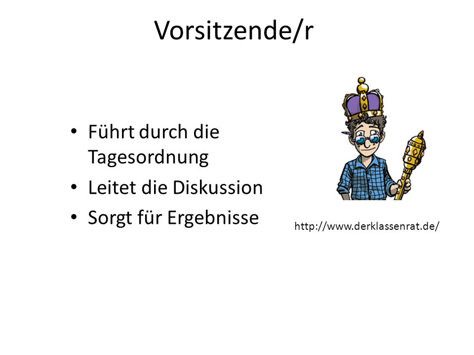 Vorsitzende/r Führt durch die Tagesordnung Leitet die Diskussion