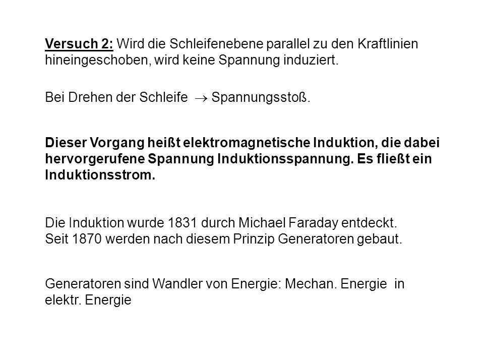 Versuch 2: Wird die Schleifenebene parallel zu den Kraftlinien hineingeschoben, wird keine Spannung induziert.