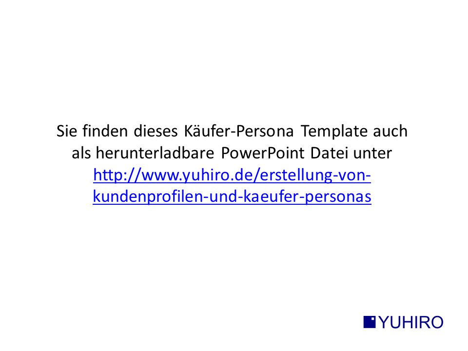 Sie finden dieses Käufer-Persona Template auch als herunterladbare PowerPoint Datei unter