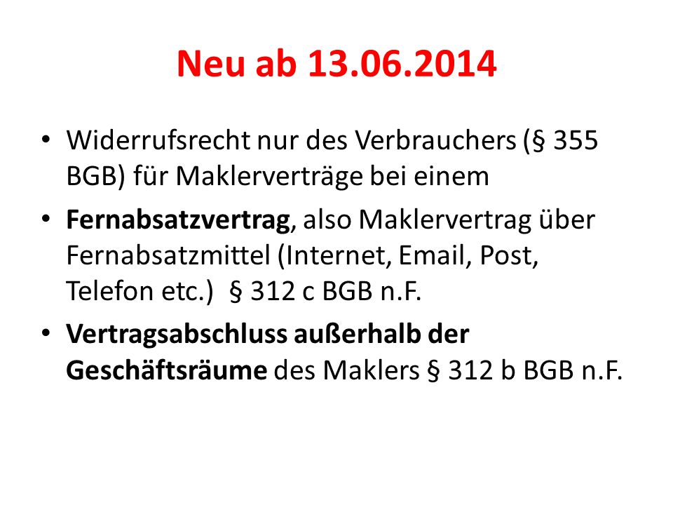 Neu ab Widerrufsrecht nur des Verbrauchers (§ 355 BGB) für Maklerverträge bei einem.