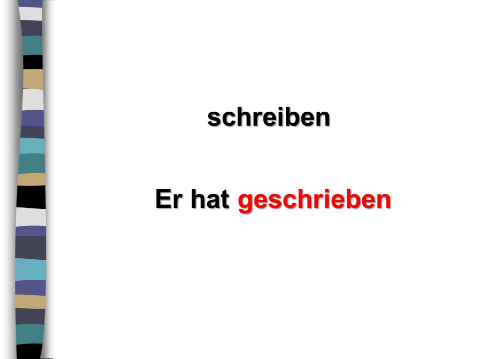 schreiben Er hat geschrieben
