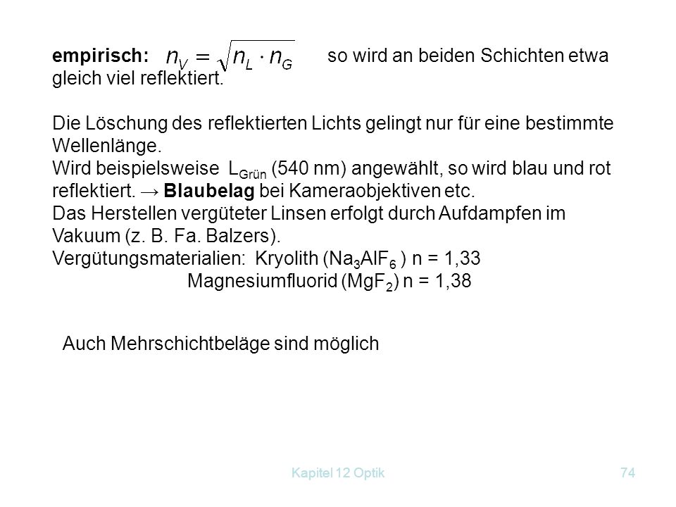 empirisch: so wird an beiden Schichten etwa gleich viel reflektiert.