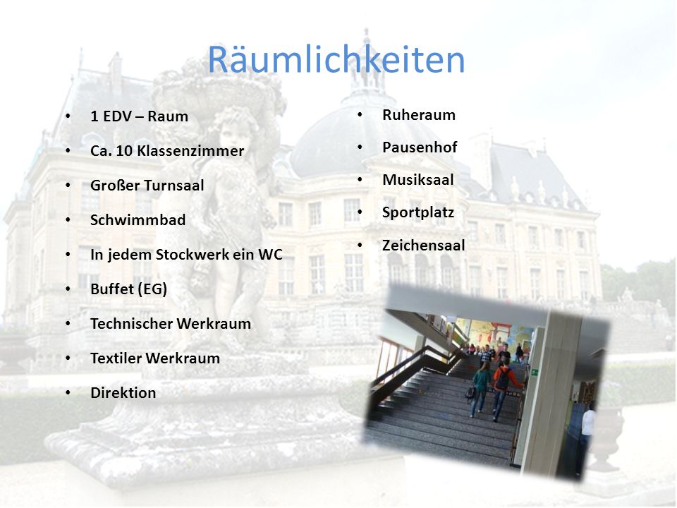 Räumlichkeiten 1 EDV – Raum Ruheraum Ca. 10 Klassenzimmer Pausenhof