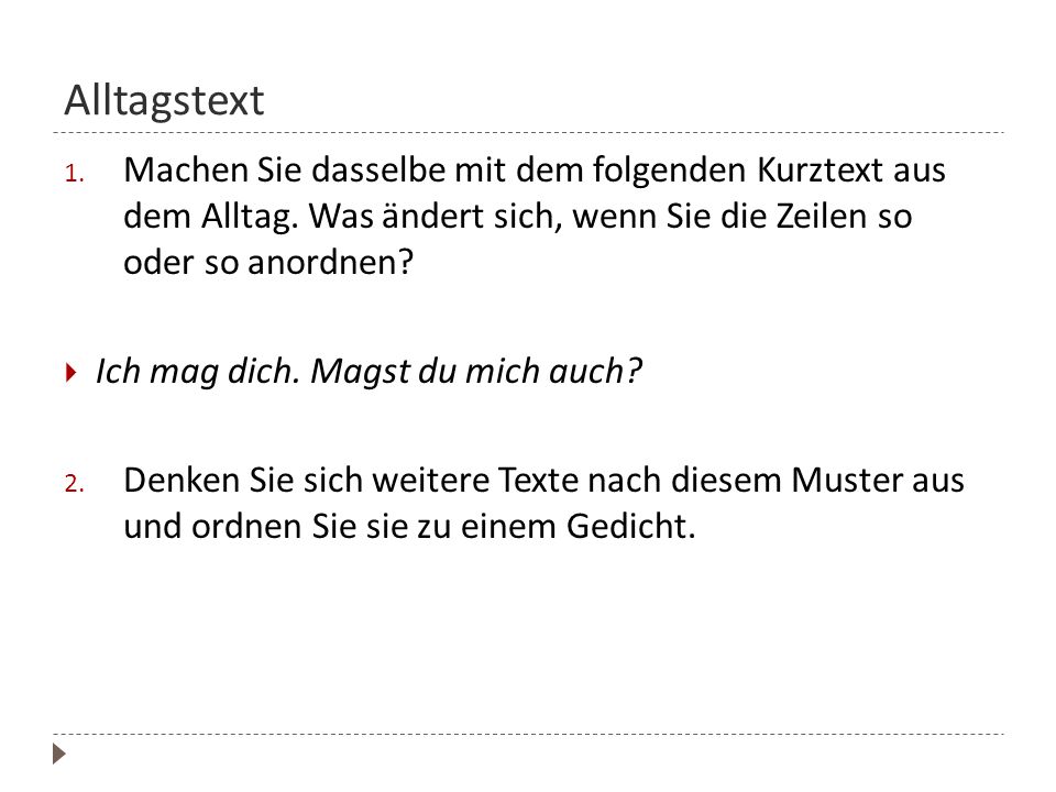 Alltagstext Machen Sie dasselbe mit dem folgenden Kurztext aus dem Alltag. Was ändert sich, wenn Sie die Zeilen so oder so anordnen