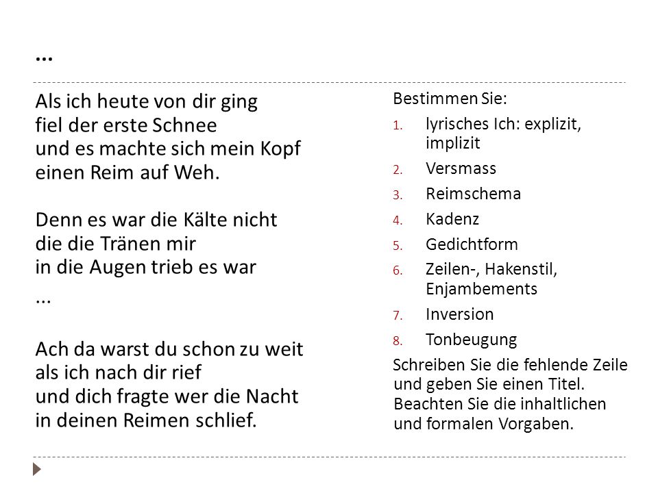 ... Als ich heute von dir ging fiel der erste Schnee und es machte sich mein Kopf einen Reim auf Weh. Denn es war die Kälte nicht die die Tränen mir in die Augen trieb es war ... Ach da warst du schon zu weit als ich nach dir rief und dich fragte wer die Nacht in deinen Reimen schlief.