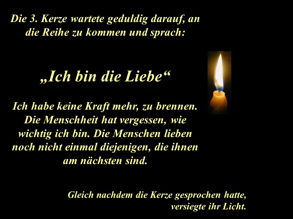 Die 3. Kerze wartete geduldig darauf, an die Reihe zu kommen und sprach: