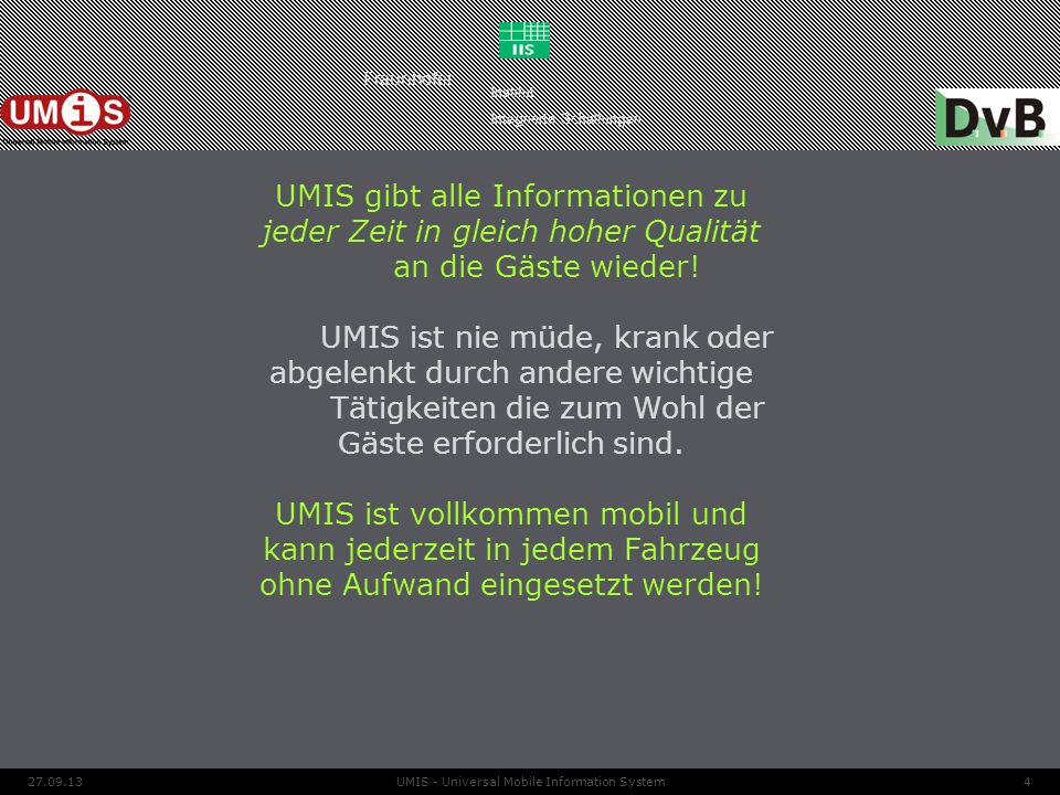 UMIS gibt alle Informationen zu jeder Zeit in gleich hoher Qualität