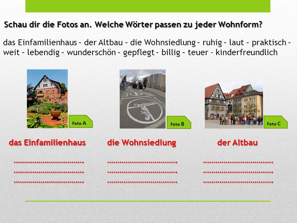 Schau dir die Fotos an. Welche Wörter passen zu jeder Wohnform