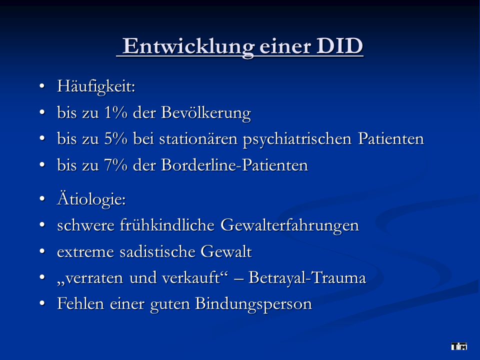 Entwicklung einer DID • bis zu 1% der Bevölkerung