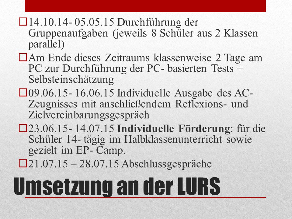 Durchführung der Gruppenaufgaben (jeweils 8 Schüler aus 2 Klassen parallel)