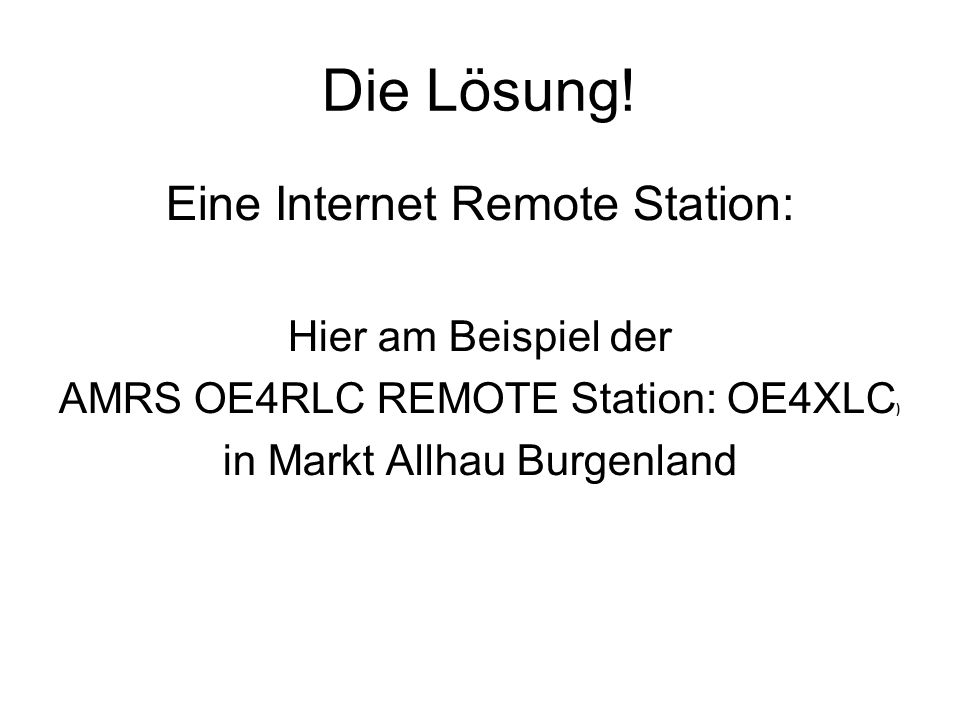 Die Lösung! Eine Internet Remote Station: Hier am Beispiel der