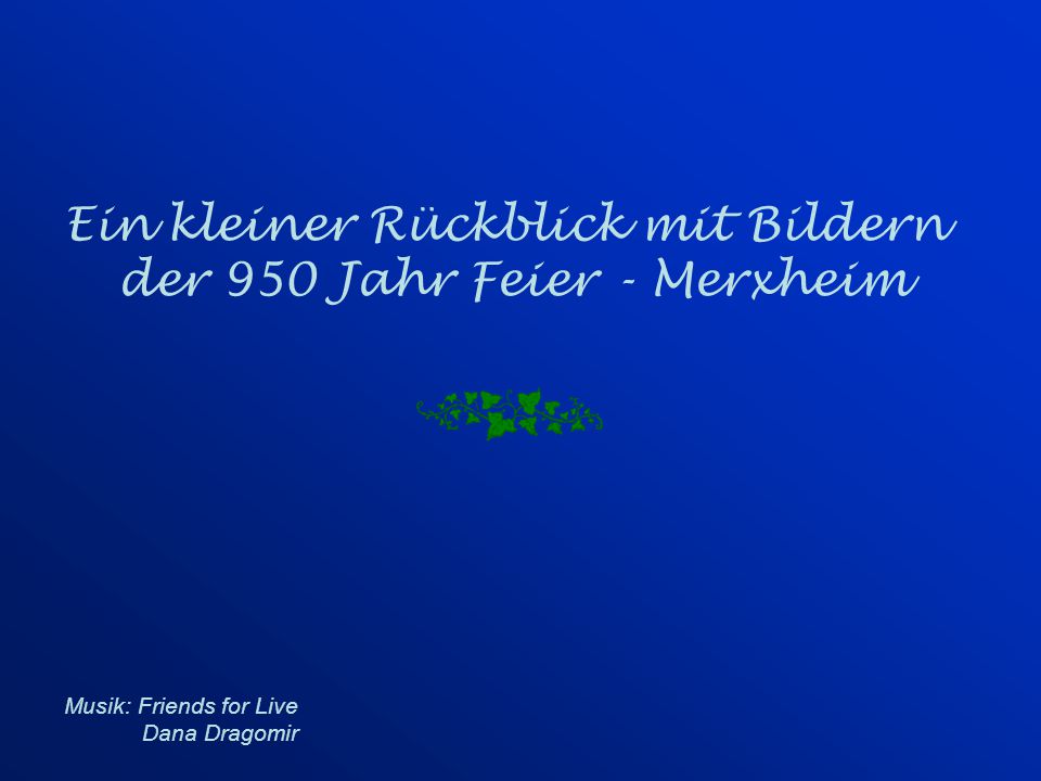 Ein kleiner Rückblick mit Bildern der 950 Jahr Feier - Merxheim