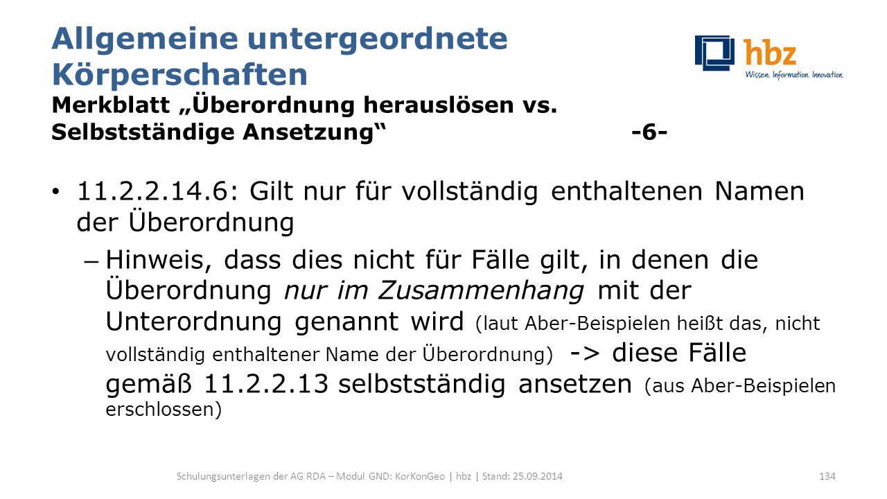 Allgemeine untergeordnete Körperschaften Merkblatt „Überordnung herauslösen vs. Selbstständige Ansetzung -6-