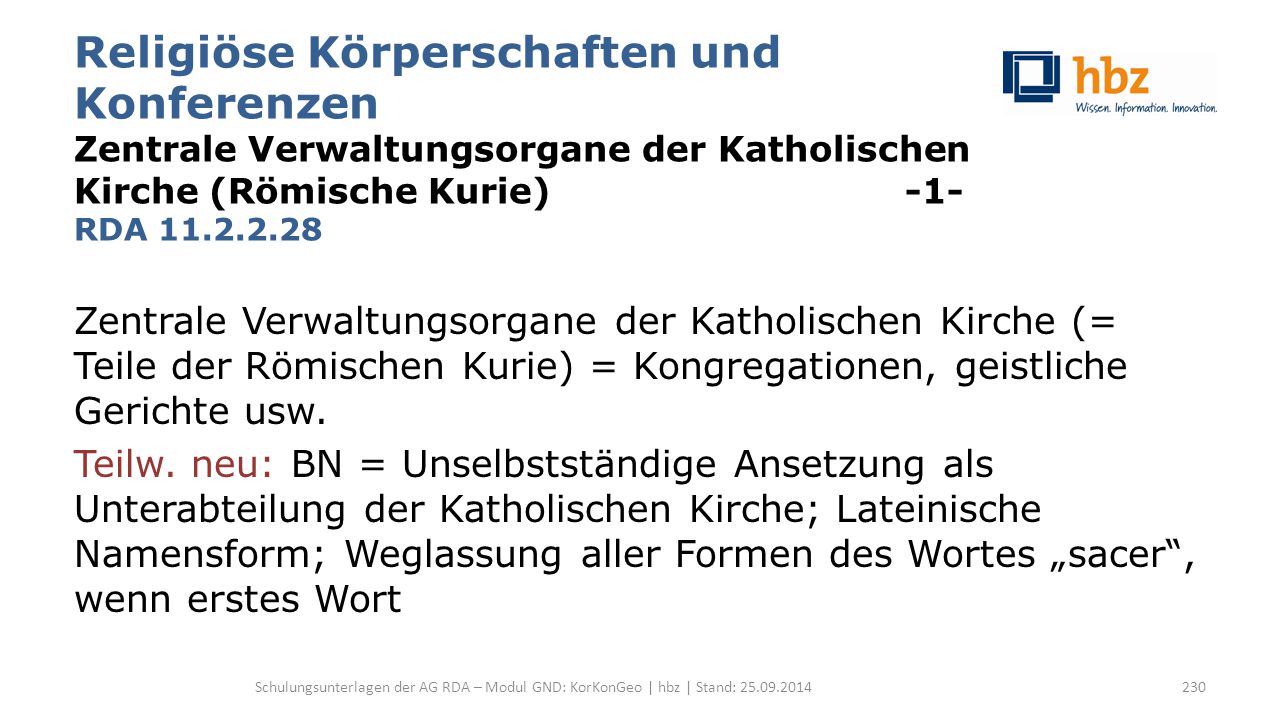 Religiöse Körperschaften und Konferenzen Zentrale Verwaltungsorgane der Katholischen Kirche (Römische Kurie) -1- RDA