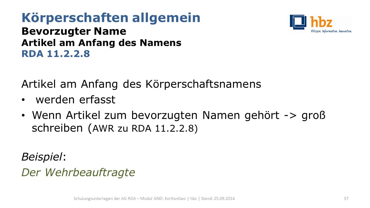 Körperschaften allgemein Bevorzugter Name Artikel am Anfang des Namens RDA