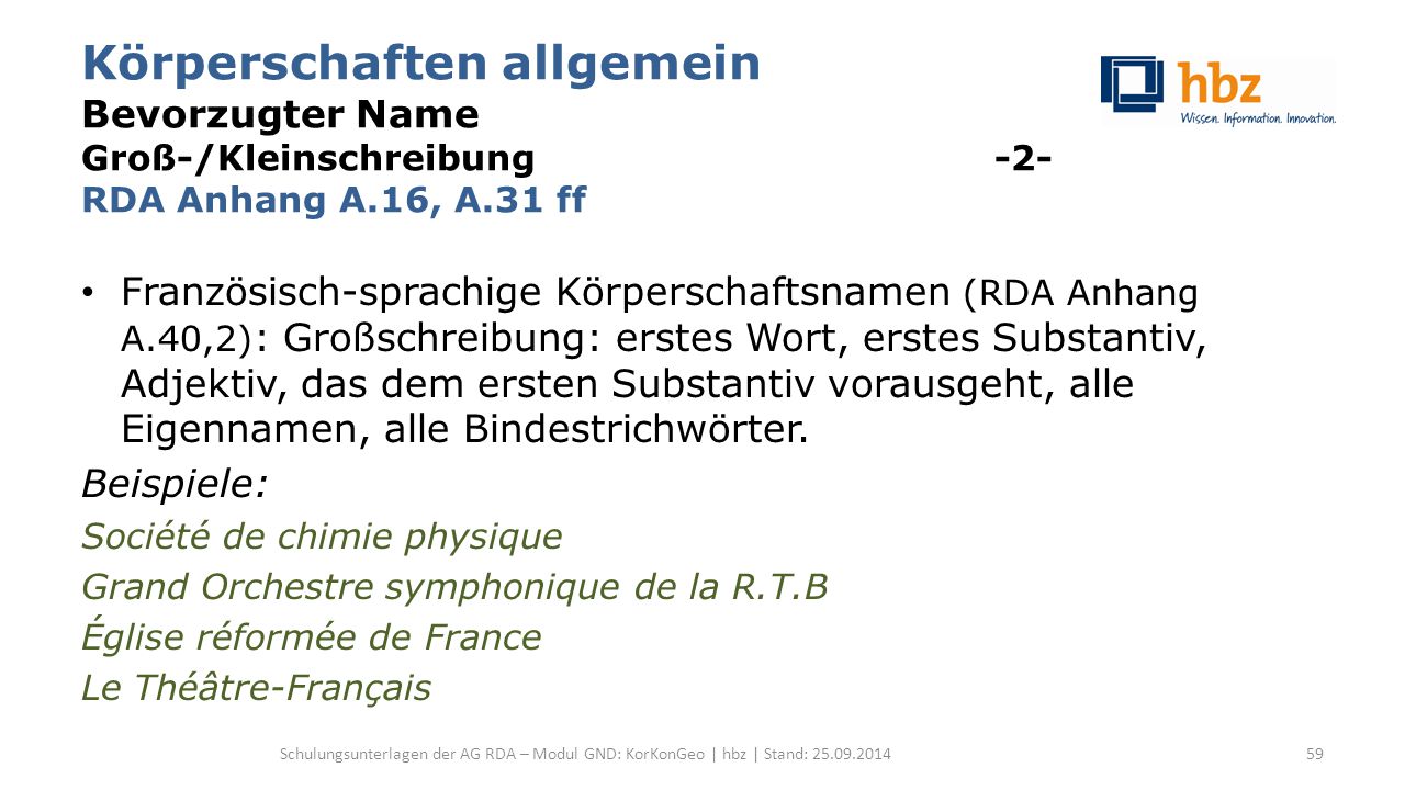 Körperschaften allgemein Bevorzugter Name Groß-/Kleinschreibung -2- RDA Anhang A.16, A.31 ff