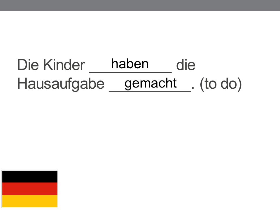 Die Kinder __________ die Hausaufgabe __________. (to do)