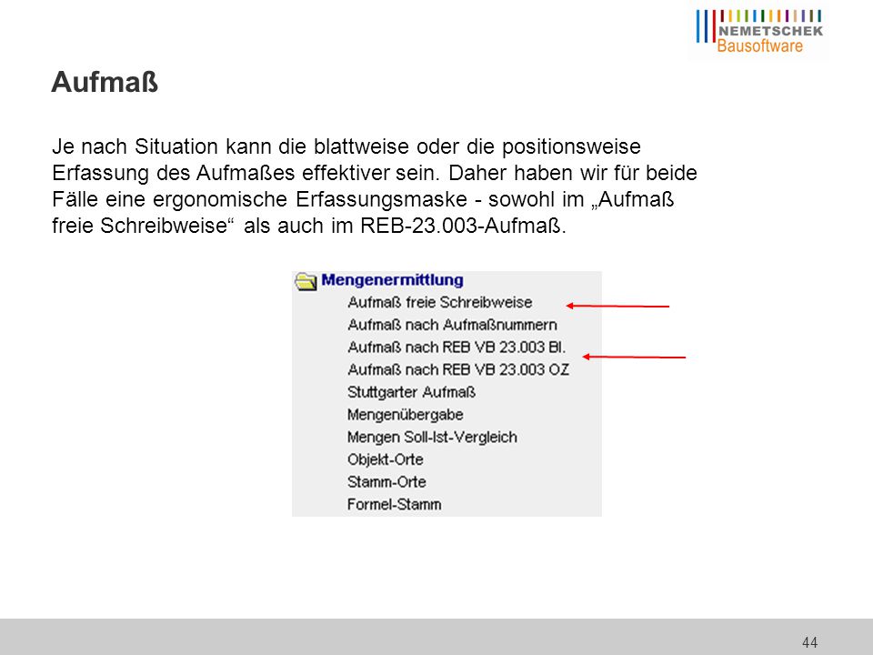 Aufmaß Das Aufmaß in freier Schreibweise kommt dem manuellen Aufmessen mit dem Aufmaßblock sehr nahe.