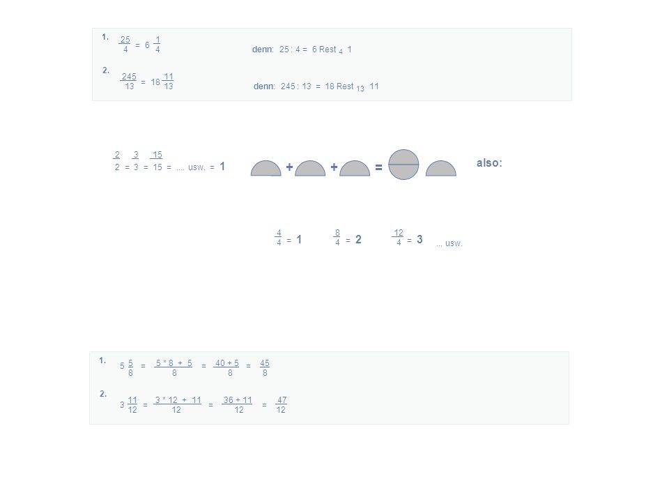 + + = also: denn: 25 : 4 = 6 Rest 4 1 =