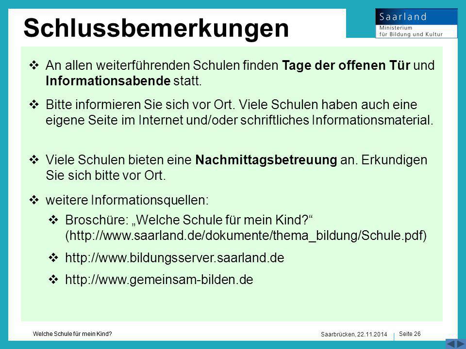 Schlussbemerkungen An allen weiterführenden Schulen finden Tage der offenen Tür und Informationsabende statt.