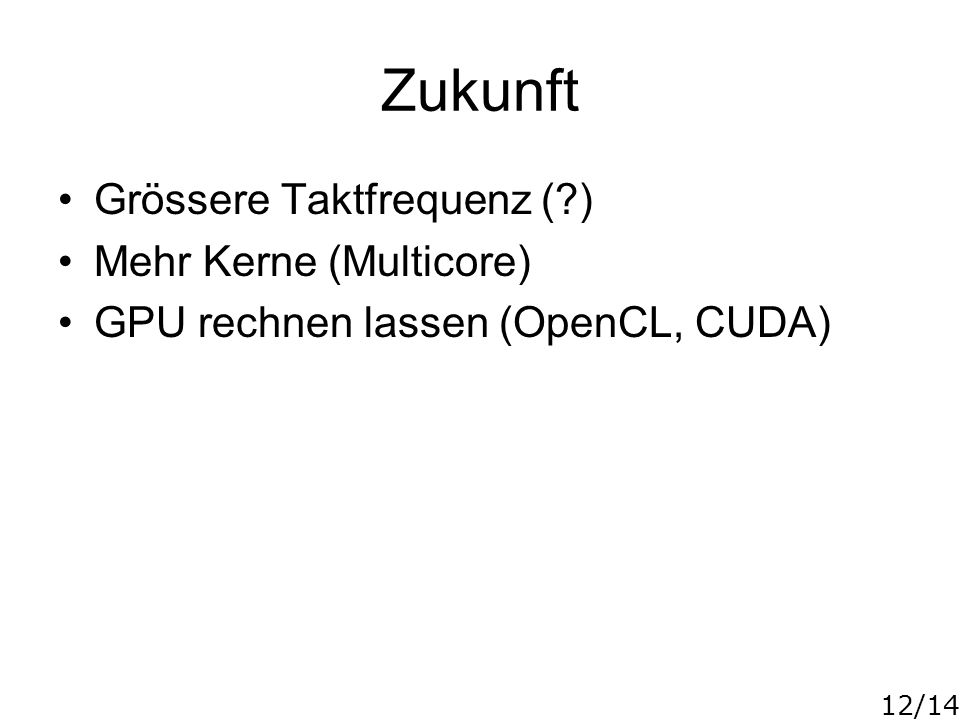 Zukunft Grössere Taktfrequenz ( ) Mehr Kerne (Multicore)