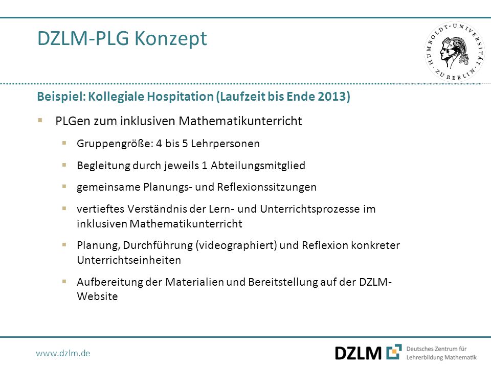 DZLM-PLG Konzept Beispiel: Kollegiale Hospitation (Laufzeit bis Ende 2013) PLGen zum inklusiven Mathematikunterricht.