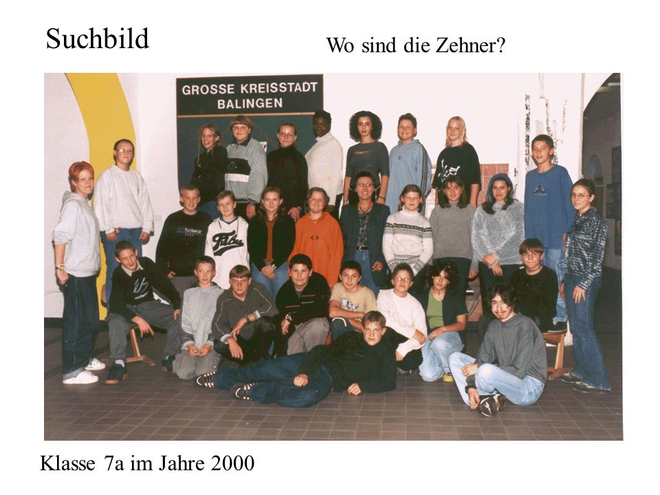 Suchbild Wo sind die Zehner Klasse 7a im Jahre 2000