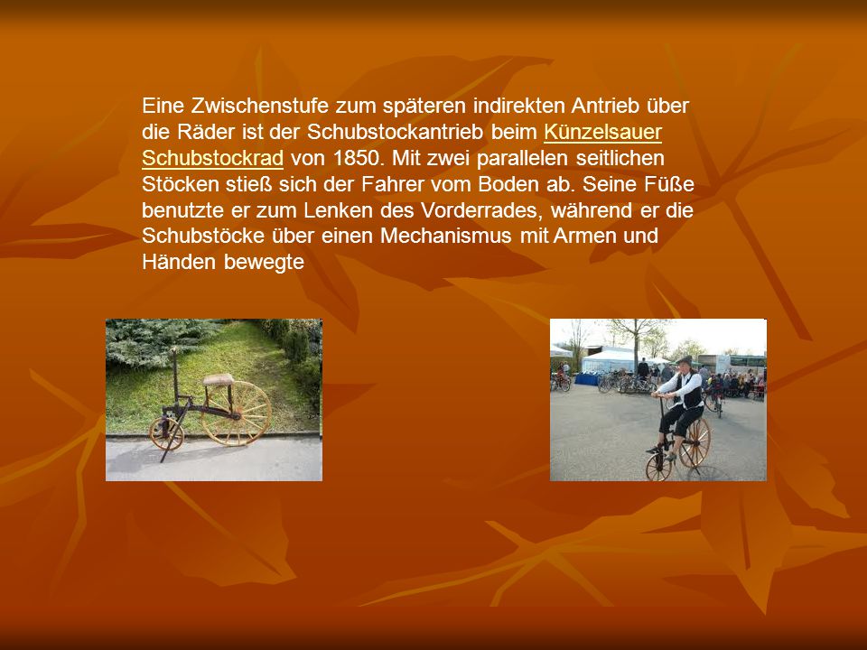 Eine Zwischenstufe zum späteren indirekten Antrieb über die Räder ist der Schubstockantrieb beim Künzelsauer Schubstockrad von 1850.