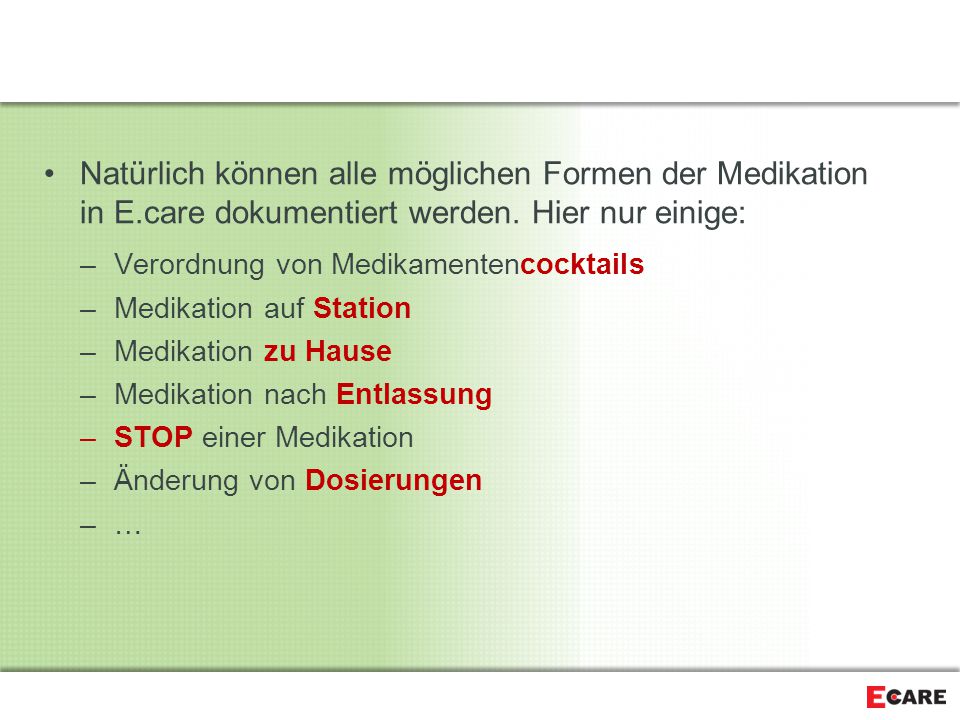 Natürlich können alle möglichen Formen der Medikation in E