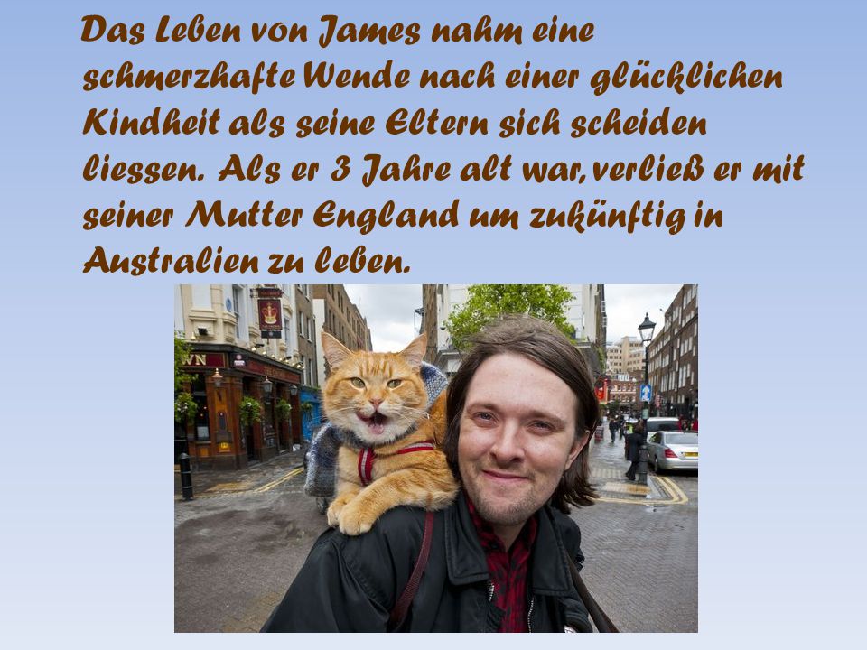 Das Leben von James nahm eine schmerzhafte Wende nach einer glücklichen Kindheit als seine Eltern sich scheiden liessen.