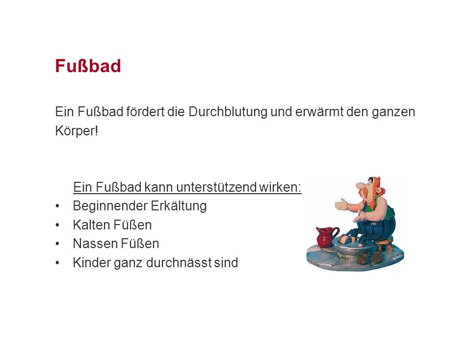 Fußbad Ein Fußbad fördert die Durchblutung und erwärmt den ganzen
