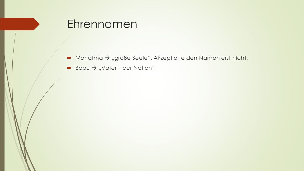 Ehrennamen Mahatma  „große Seele . Akzeptierte den Namen erst nicht.