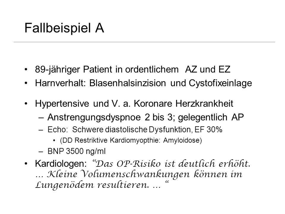 Fallbeispiel A 89-jähriger Patient in ordentlichem AZ und EZ