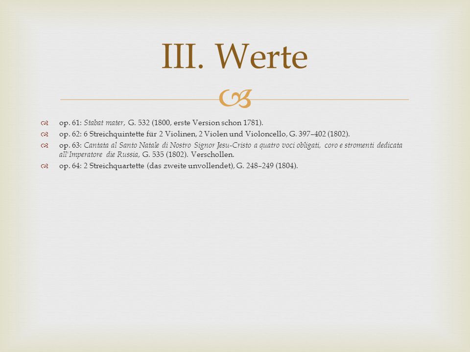 III. Werte op. 61: Stabat mater, G. 532 (1800, erste Version schon 1781).