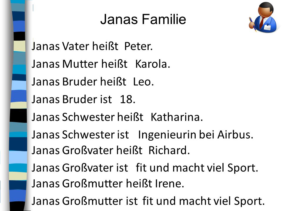 Janas Familie Janas Vater heißt Peter. Janas Mutter heißt Karola.