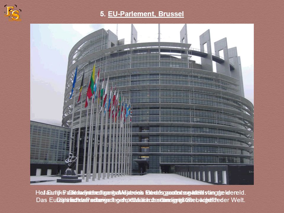 5. EU-Parlement, Brussel Het Euro-Parlement behoort eveneens tot de grootste gaten van de wereld.