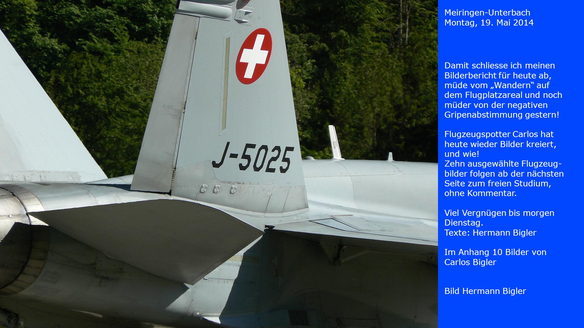 Meiringen-Unterbach Montag, 19. Mai Damit schliesse ich meinen Bilderbericht für heute ab, müde vom „Wandern auf.