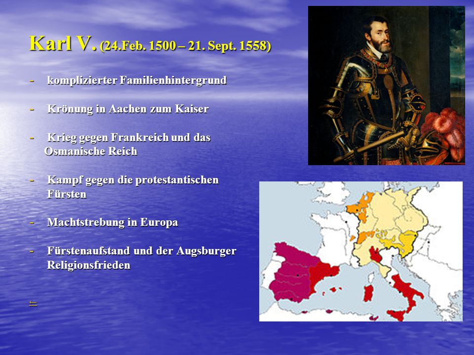 Karl V. (24.Feb – 21. Sept. 1558) komplizierter Familienhintergrund. Krönung in Aachen zum Kaiser.