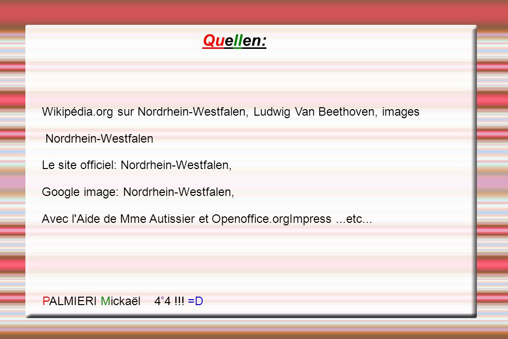 Quellen: Wikipédia.org sur Nordrhein-Westfalen, Ludwig Van Beethoven, images. Nordrhein-Westfalen.