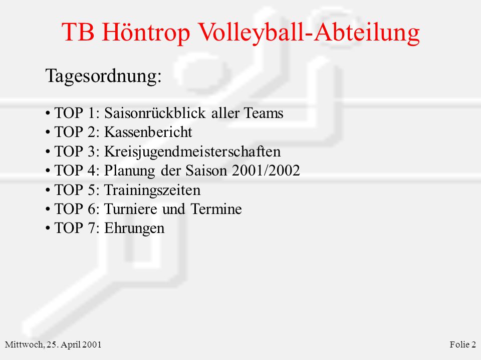 Tagesordnung: TOP 1: Saisonrückblick aller Teams TOP 2: Kassenbericht