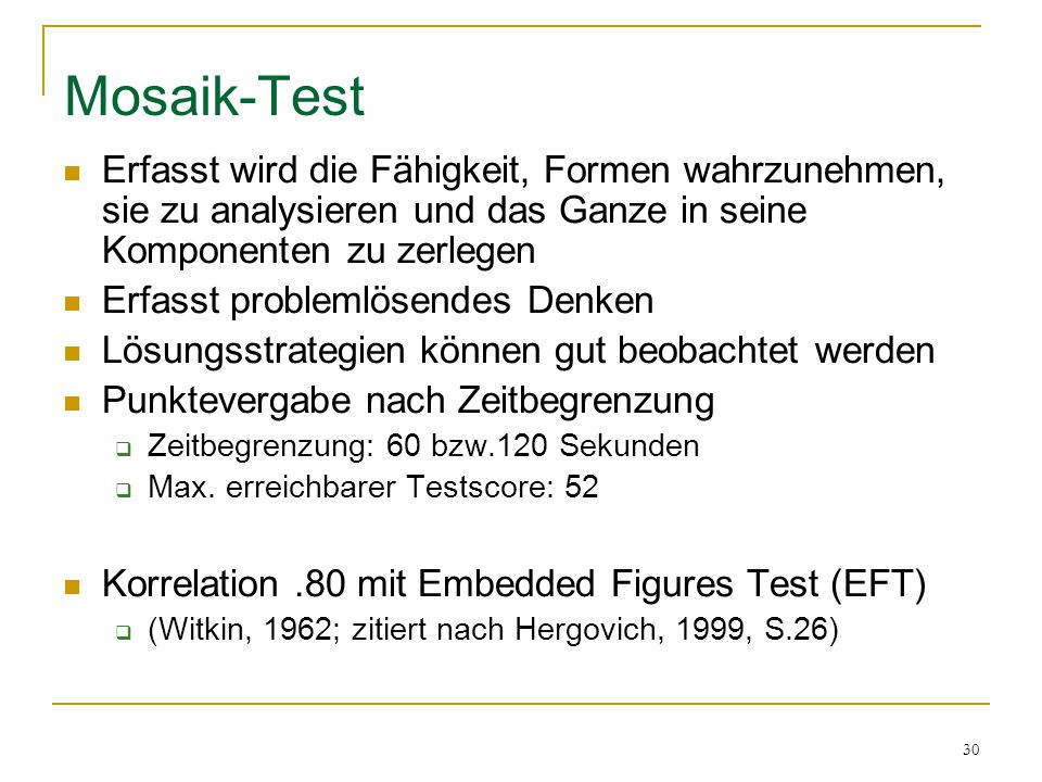 Mosaik-Test Erfasst wird die Fähigkeit, Formen wahrzunehmen, sie zu analysieren und das Ganze in seine Komponenten zu zerlegen.