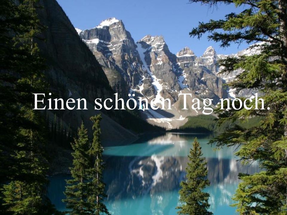 Einen schönen Tag noch.