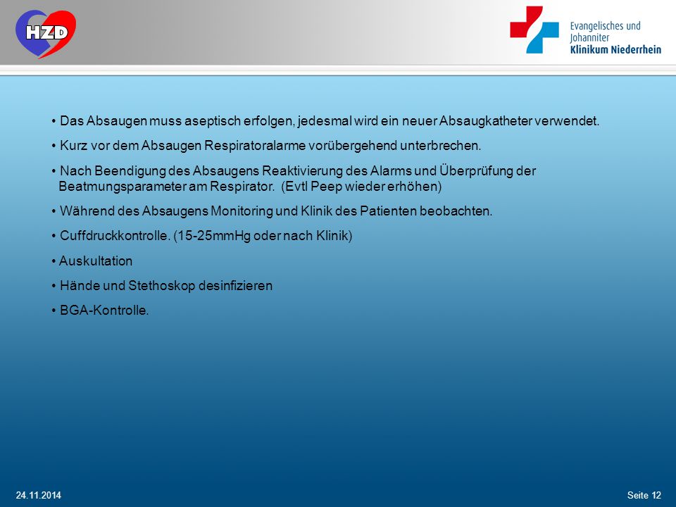 Kurz vor dem Absaugen Respiratoralarme vorübergehend unterbrechen.