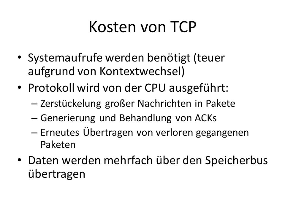 Kosten von TCP Systemaufrufe werden benötigt (teuer aufgrund von Kontextwechsel) Protokoll wird von der CPU ausgeführt: