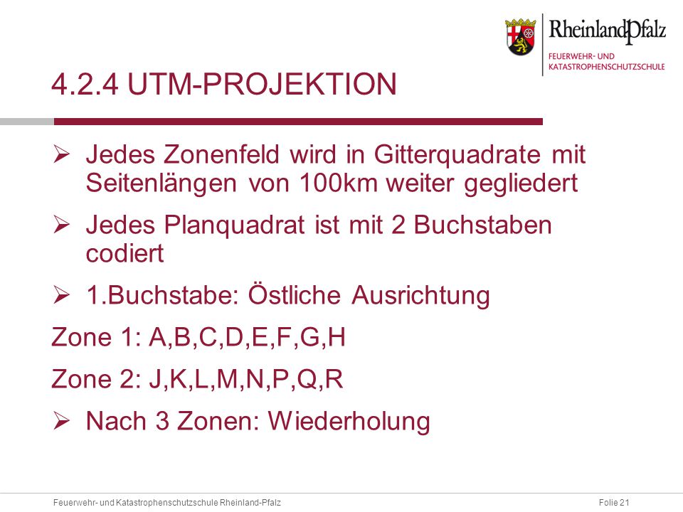4.2.4 UTM-projektion Jedes Zonenfeld wird in Gitterquadrate mit Seitenlängen von 100km weiter gegliedert.