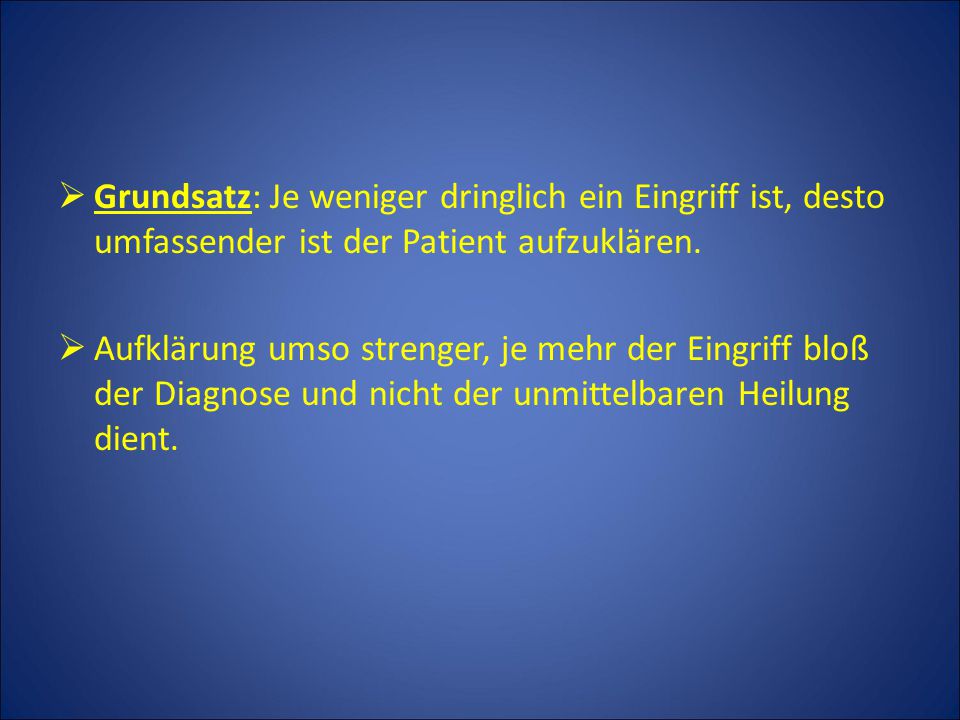Grundsatz: Je weniger dringlich ein Eingriff ist, desto umfassender ist der Patient aufzuklären.