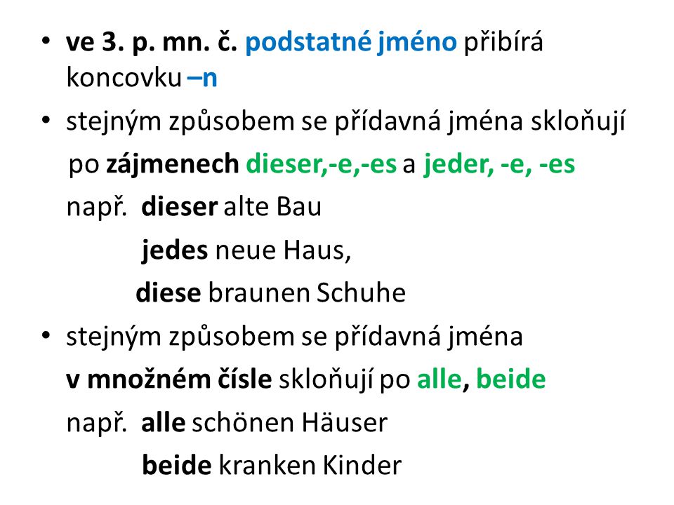 ve 3. p. mn. č. podstatné jméno přibírá koncovku –n
