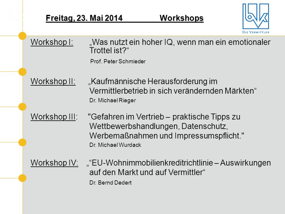 Freitag, 23. Mai 2014 Workshops Workshop I: „Was nutzt ein hoher IQ, wenn man ein emotionaler Trottel ist
