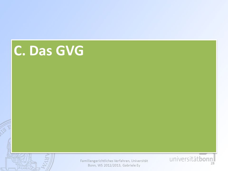 C. Das GVG Familiengerichtliches Verfahren, Universität Bonn, WS 2012/2013, Gabriele Ey
